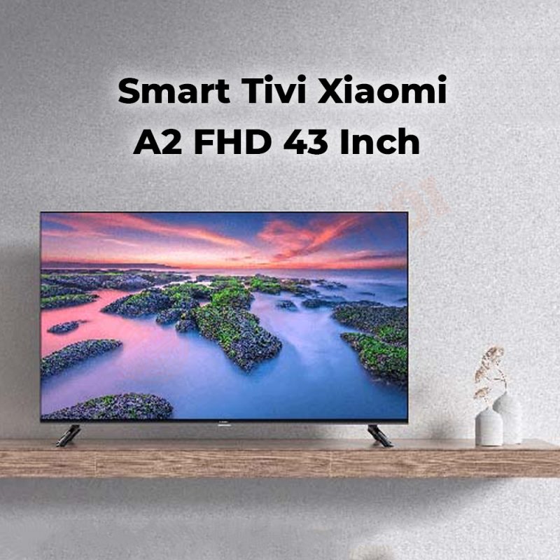 Smart Tivi Xiaomi A2 43 inch FHD Chính Hãng