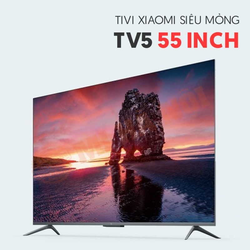 Tivi Xiaomi TV5 55 inch Siêu Mỏng Chính Hãng