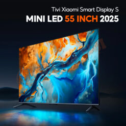 Tivi Xiaomi Smart Display S Mini Led 55 inch 2025