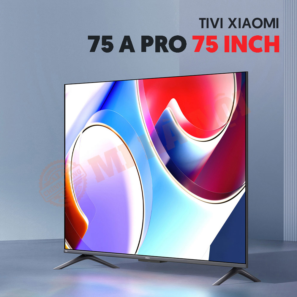 Tivi Xiaomi 75 inch nội địa A Pro