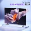 Tivi Xiaomi S55 MINI LED 2025