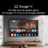 Tích hợp Google TV™ cùng trợ lý ảo Google Assistant