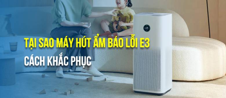Máy hút ẩm báo lỗi E3