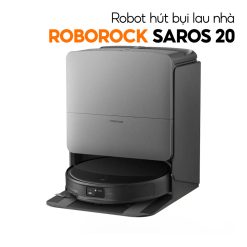 Robot hút bụi lau nhà Roborock Saros 20 Complete – Bản Quốc Tế